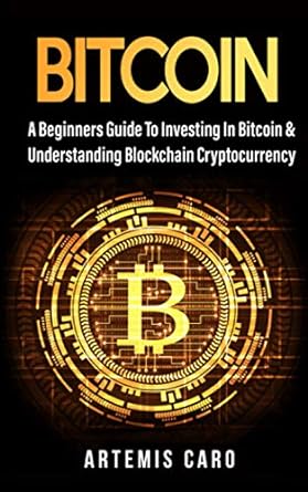 bitcoin the beginners guide to investing in bitcoin and understanding blockchain cryptocurrency 1st edition