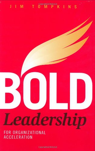 bold leadership for organizational acceleration 1st edition jim tompkins 0965865991, 9780965865999