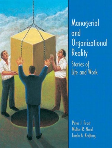 managerial and organizational reality stories of life and work 1st edition peter j. frost , walter r. nord ,
