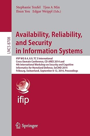 availability reliability and security in information systems ifip wg 8 4 8 9 tc 5 international cross domain