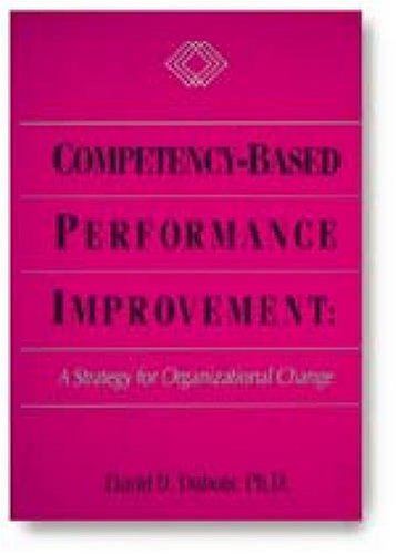 competency based performance improvement a strategy for organizational change 1st edition david d. dubois