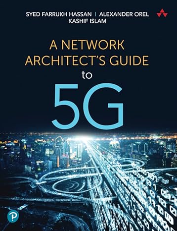 a network architects guide to 5g 1st edition syed farrukh hassan, alexander orel, kashif islam 0137376847,