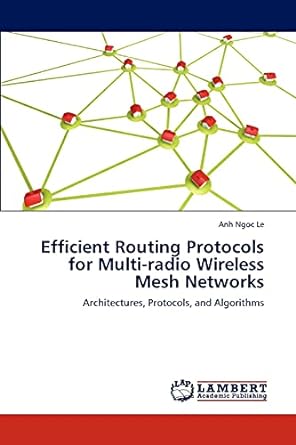efficient routing protocols for multi radio wireless mesh networks architectures protocols and algorithms 1st
