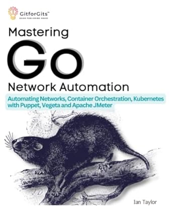 mastering go network automation automating networks container orchestration kubernetes with puppet vegeta and