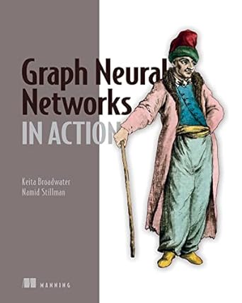 graph neural networks in action 1st edition keita broadwater, namid stillman 1617299057, 978-1617299056