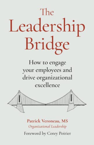 the leadership bridge how to engage your employees and drive organizational excellence 1st edition patrick