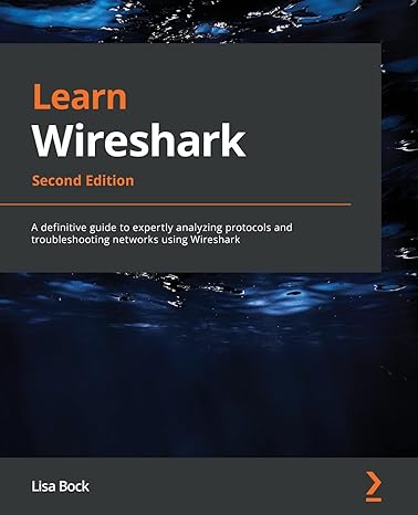 learn wireshark a definitive guide to expertly analyzing protocols and troubleshooting networks using