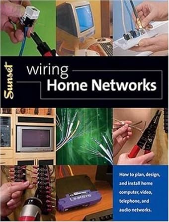 wiring home networks how to plan design and install home computer video telephone and audio systems 1st