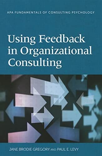using feedback in organizational consulting 1st edition jane brodie gregory ,  paul e. levy, brodie gregory