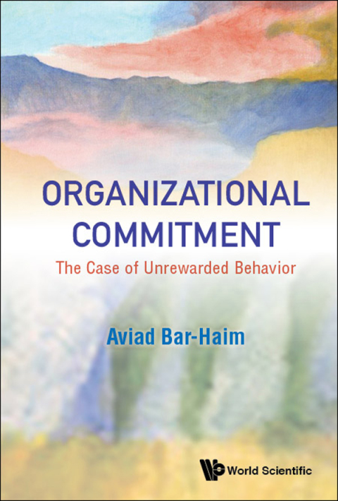 organizational commitment the case of unrewarded behavior 1st edition aviad bar haim 981323217x, 9789813232174