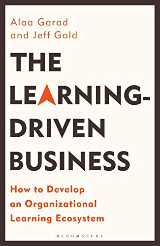 learning driven business the how to develop an organizational learning ecosystem 1st edition alaa garad ,