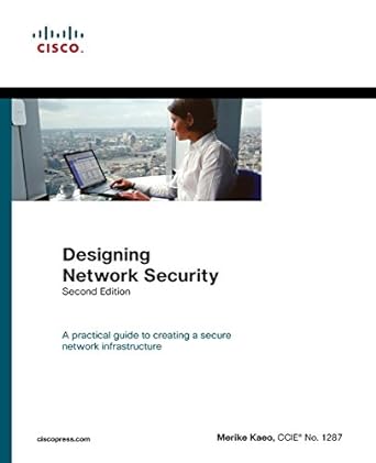 designing network security  a practical guide to creating a secure network infrastructure 2nd edition merike