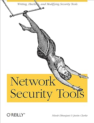network security tools writing hacking and modifying security tools 1st edition nitesh dhanjani ,justin