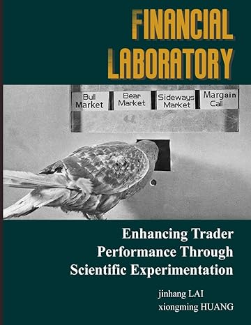 enhancing trader performance through scientific experimentation financial laboratory 1st edition jinhang lai