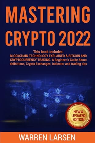 mastering crypto 2022 this book includes blockchain technology explained andbitcoin and cryptocurrency