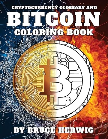 bitcoin coloring book and cryptocurrency glossary 1st edition bruce herwig 1982057467, 978-1982057466