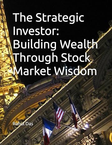 the strategic investor building wealth through stock market wisdom 1st edition rahul das 979-8866029563