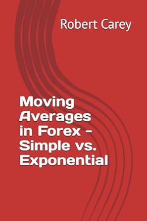 moving averages in forex simple vs exponential 1st edition robert carey 979-8866035045