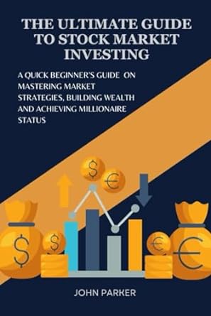 the ultimate guide to stock market investing a quick beginner s guide on mastering market strategies building