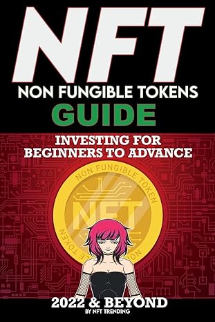 nft non fungible tokens guide investing for beginners to advance 2022 and beyond 1st edition nft trending