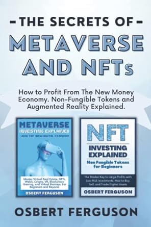 the secrets of metaverse and nfts how to profit from the new money economy non fungible tokens and augmented