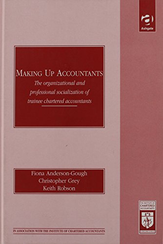 making up accountants the organizational and professional socialization of trainee charted accountants 1st