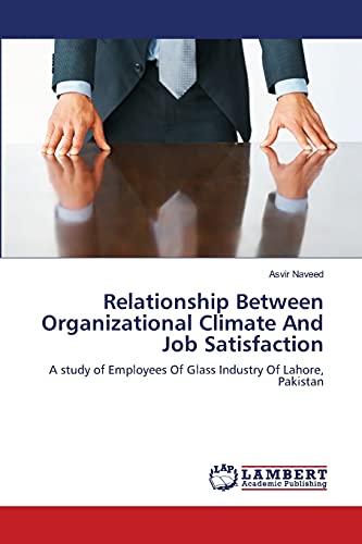 relationship between organizational climate and job satisfaction a study of employees of glass industry of