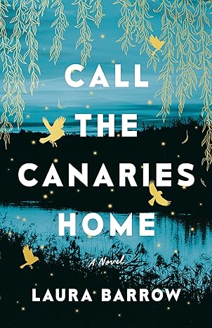 call the canaries home a novel  laura barrow 1662510268, 978-1662510267