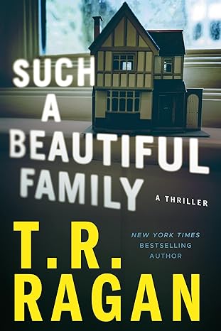 such a beautiful family a thriller  t.r. ragan 1662500297, 978-1662500299