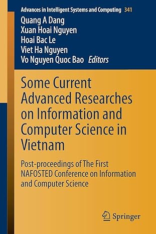 Some Current Advanced Researches On Information And Computer Science In Vietnam Post Proceedings Of The First Nafosted Conference On Information And Computer Science