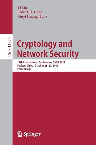 Cryptology And Network Security 18th International Conference CANS 2019 Fuzhou China LNCS 11829