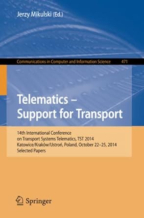 telematics support for transport 14th international conference on transport systems telematics tst 2014