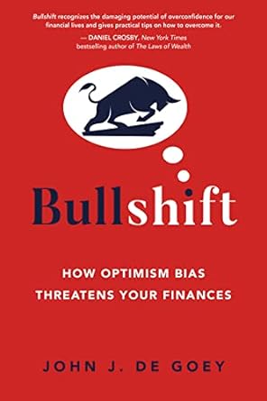 bullshift how optimism bias threatens your finances 1st edition john j. de goey 145975090x, 978-1459750906
