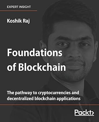 foundations of blockchain the pathway to cryptocurrencies and decentralized blockchain applications 1st