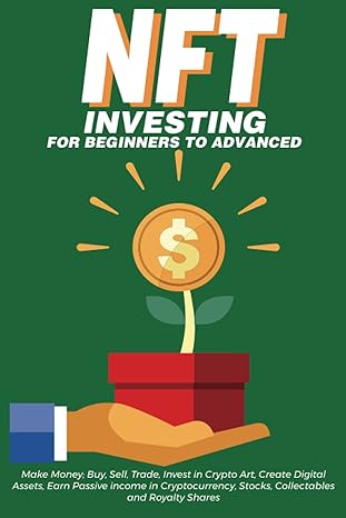 nft investing for beginners to advanced 1st edition nft trending crypto art 1838365877, 978-1838365875