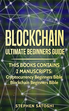 blockchain ultimate beginners guide this books contains 2 manuscripts cryptocurrency beginners bible