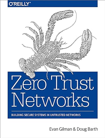 zero trust networks building secure systems in untrusted networks 1st edition evan gilman ,doug barth