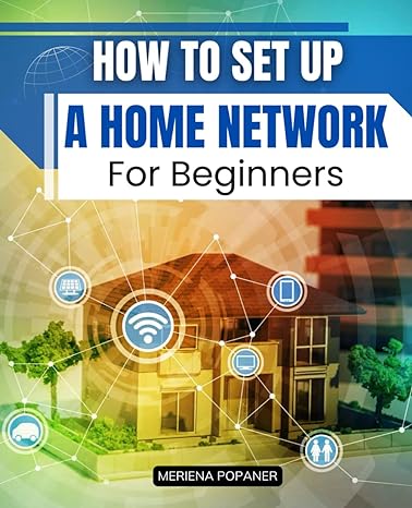 how to set up a home network for beginners 1st edition meriena popaner 979-8864147979