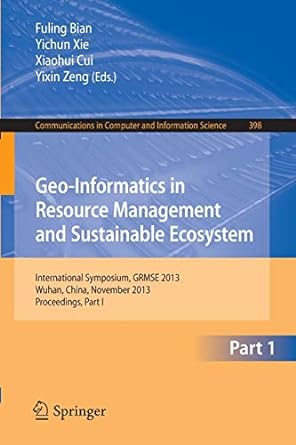 geo informatics in resource management and sustainable ecosystem international symposium grmse 2013 wuhan