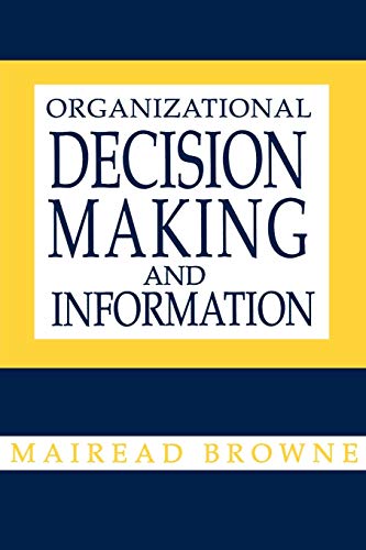 organizational decision making and information 1st edition mairead browne 156750017x, 9781567500172