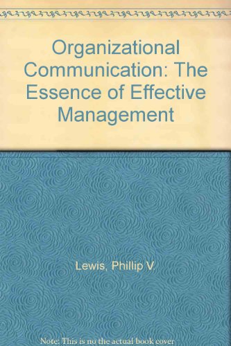 organizational communication the essence of effective management 1st edition phillip v. lewis 0136404677,