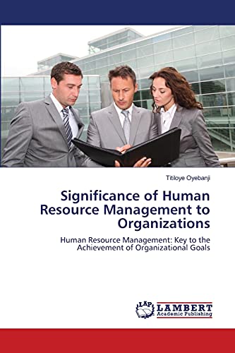 significance of human resource management to organizations human resource management key to the achievement