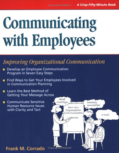 communicating with employees improving organizational communication 1st edition frank m. corrado 1560522550,