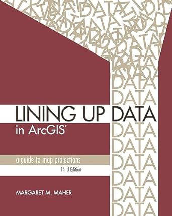 lining up data in arcgis a guide to map projections 3rd edition margaret m. maher 1589485203, 978-1589485204