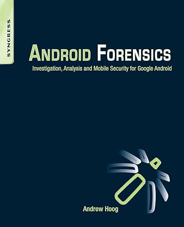 Android Forensics Investigation Analysis And Mobile Security For Google Android