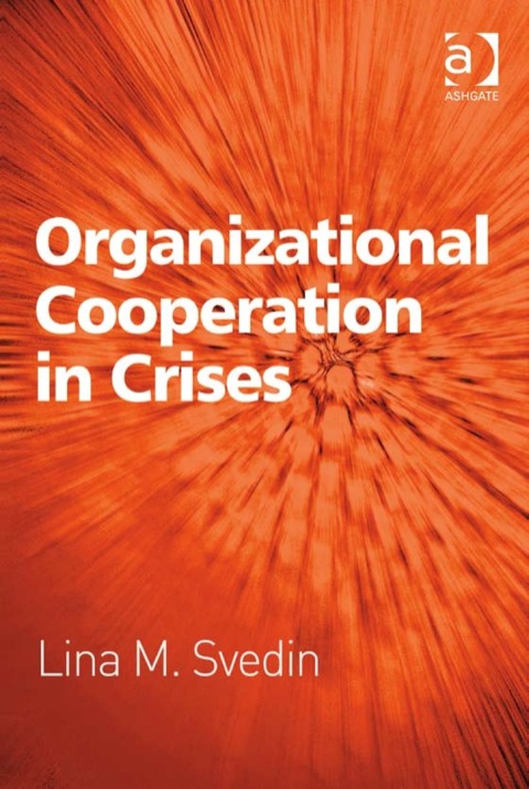 organizational cooperation in crises 2nd edition lina m svedin 0754694410, 9780754694410