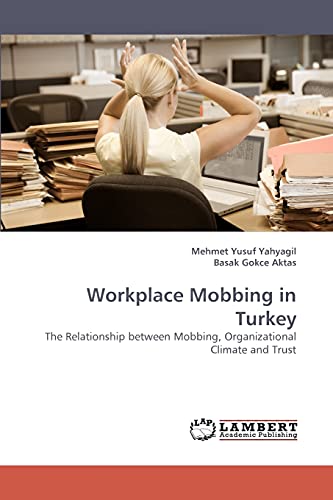 workplace mobbing in turkey the relationship between mobbing organizational climate and trust 1st edition