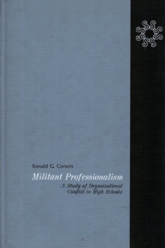 militant professionalism a study of organizational conflict in high schools 1st edition ronald g corwin