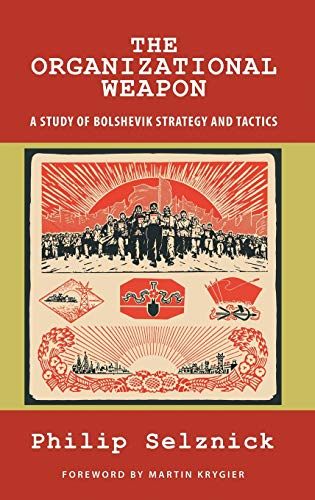 the organizational weapon a study of bolshevik strategy and tactics 3rd edition philip selznick 1610278305,