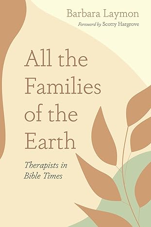 all the families of the earth therapists in bible times  barbara laymon, scotty hargrove 1666783080,